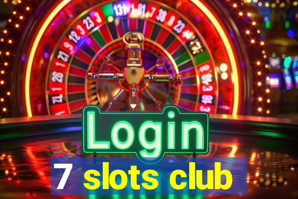 7 slots club